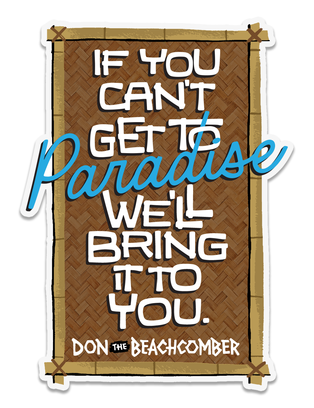 We'll Bring Paradise to you Vinyl Sticker